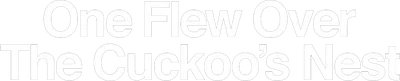 One Flew Over the Cuckoo's Nest