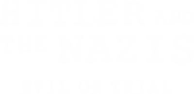 Hitler and the Nazis: Evil on Trial
