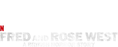 Fred and Rose West: A British Horror Story