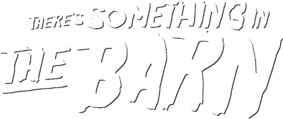 There's Something in the Barn