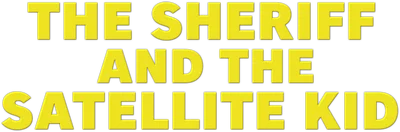 The Sheriff and the Satellite Kid