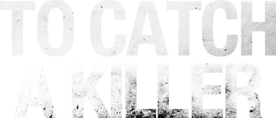 To Catch a Killer