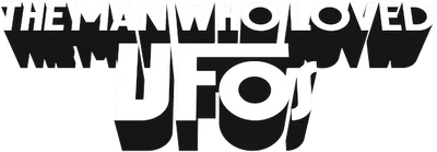 The Man Who Loved UFOs