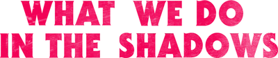 What We Do in the Shadows
