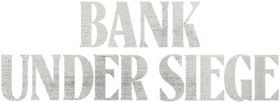 Bank Under Siege