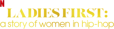 Ladies First: A Story of Women in Hip-Hop