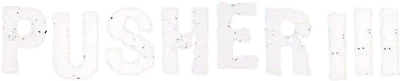 Pusher III